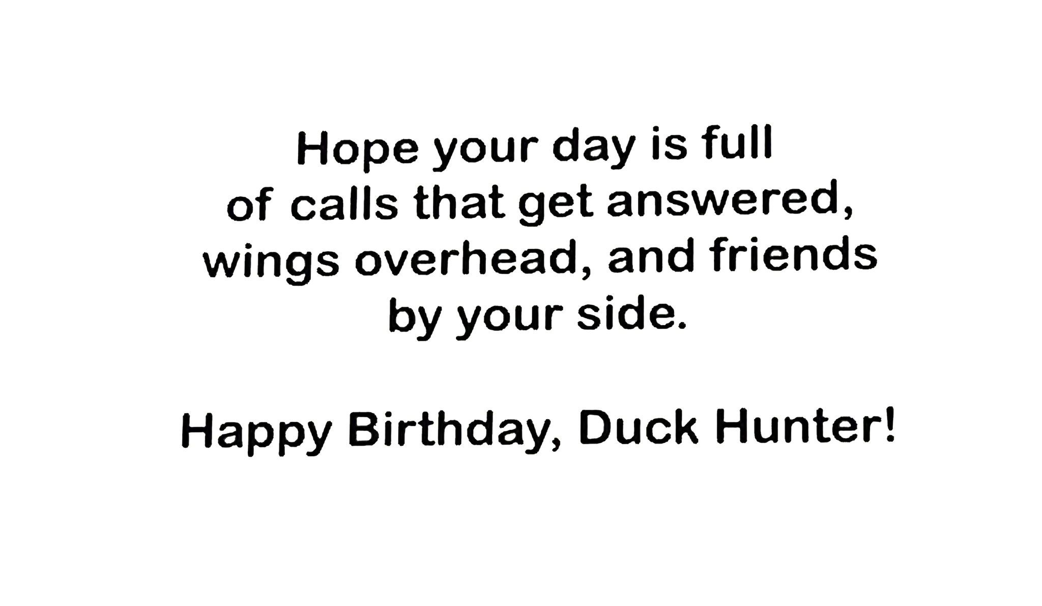 Happy Birthday to a great Duck Hunter!