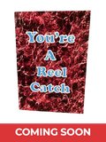 You're A Reel Catch'